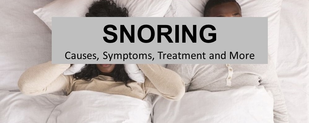 Snoring Causes Symptoms Treatment And More